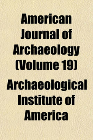 Cover of American Journal of Archaeology (Volume 19)