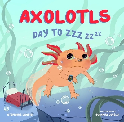 Book cover for Axolotls: Day to ZZZ