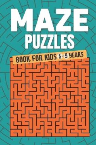 Cover of Mazes Puzzle Book For Kids 5-9 Years