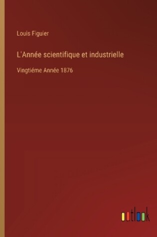 Cover of L'Ann�e scientifique et industrielle