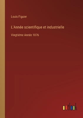 Book cover for L'Ann�e scientifique et industrielle