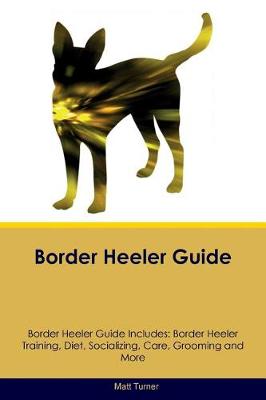 Book cover for Border Heeler Guide Border Heeler Guide Includes