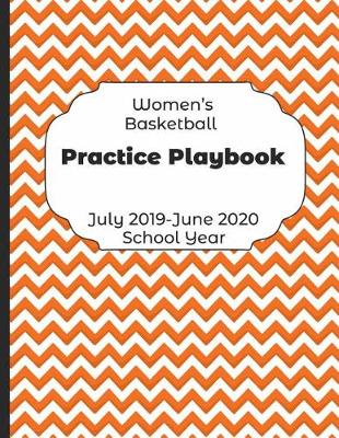 Book cover for Womens Basketball Practice Playbook July 2019 - June 2020 School Year