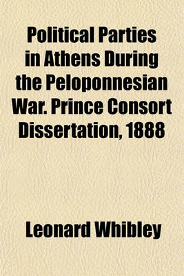 Book cover for Political Parties in Athens During the Peloponnesian War. Prince Consort Dissertation, 1888