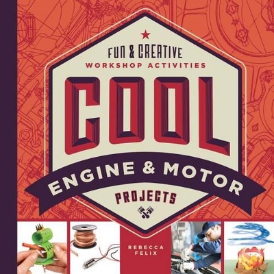 Cover of Cool Engine & Motor Projects: Fun & Creative Workshop Activities