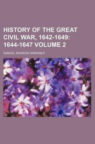 Cover of History of the Great Civil War, 1642-1649 Volume 2; 1644-1647