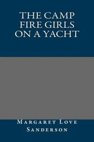 Cover of The Camp Fire Girls on a Yacht