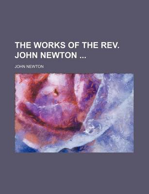 Book cover for The Works of the REV. John Newton (Volume 5-6)