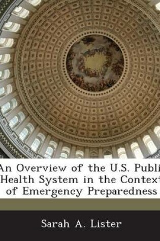 Cover of An Overview of the U.S. Public Health System in the Context of Emergency Preparedness