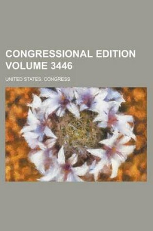 Cover of Congressional Edition Volume 3446