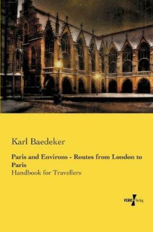 Cover of Paris and Environs - Routes from London to Paris