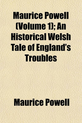 Book cover for Maurice Powell (Volume 1); An Historical Welsh Tale of England's Troubles