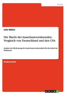 Book cover for Die Macht der Ausschussvorsitzenden. Vergleich von Deutschland und den USA