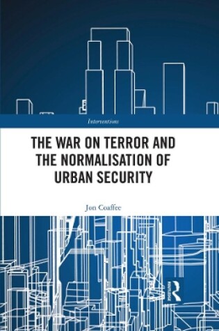 Cover of The War on Terror and the Normalisation of Urban Security