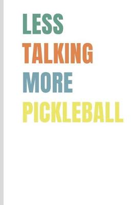 Book cover for Less Talking More Pickleball