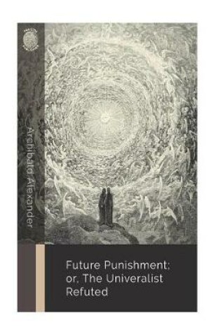 Cover of Future Punishment; or, the Universalist Refuted