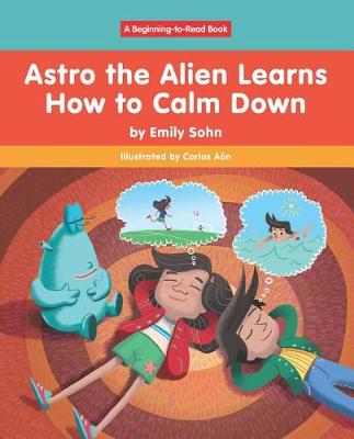 Book cover for Astro the Alien Learns How to Calm Down