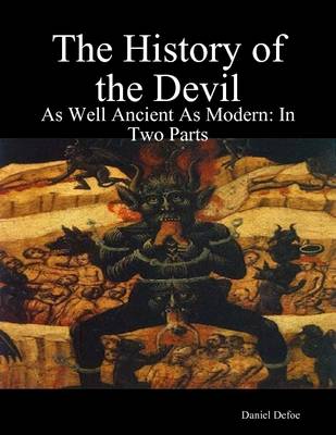 Book cover for The History of the Devil: As Well Ancient As Modern: In Two Parts