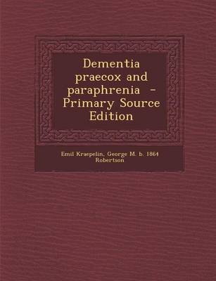 Book cover for Dementia Praecox and Paraphrenia - Primary Source Edition