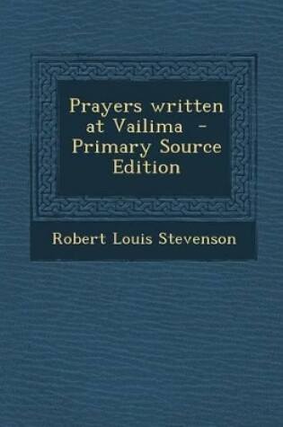 Cover of Prayers Written at Vailima - Primary Source Edition