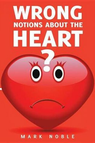 Cover of Wrong Notions about the Heart