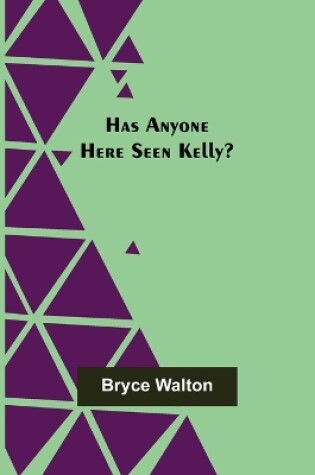 Cover of Has Anyone Here Seen Kelly?