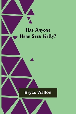 Book cover for Has Anyone Here Seen Kelly?