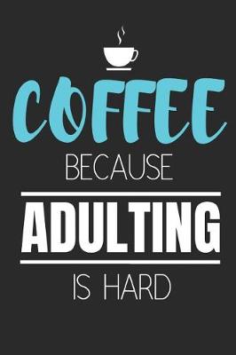 Book cover for Coffee Because Adulting Is Hard