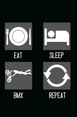 Cover of Eat, Sleep, BMX, Repeat