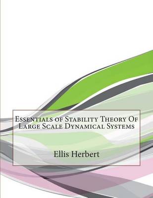 Book cover for Essentials of Stability Theory of Large Scale Dynamical Systems