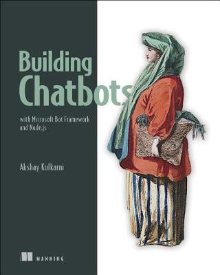Book cover for Building Chatbots with Microsoft Bot Framework and Node.Js