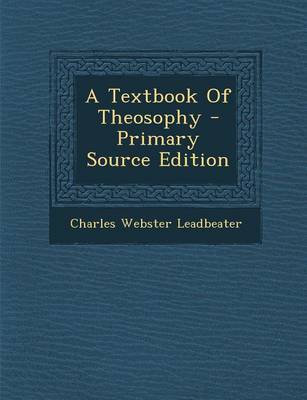 Book cover for A Textbook of Theosophy - Primary Source Edition