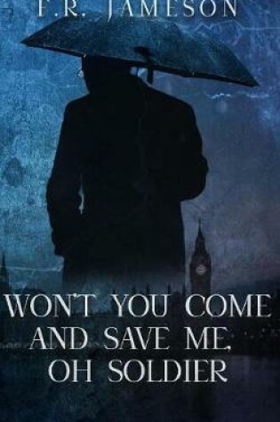 Cover of Won't You Come and Save Me, Oh Soldier