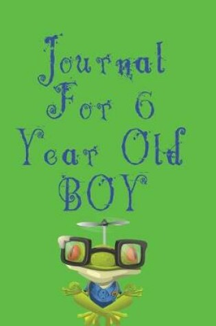 Cover of Journal For 6 Year Old Boy