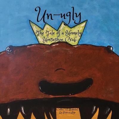 Book cover for Un-ugly The Tale of a Homely Horseshoe Crab