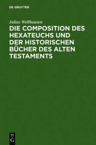 Cover of Die Composition Des Hexateuchs Und Der Historischen Bücher Des Alten Testaments