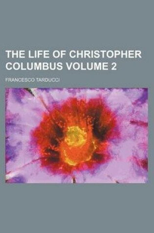 Cover of The Life of Christopher Columbus Volume 2