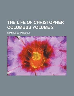 Book cover for The Life of Christopher Columbus Volume 2