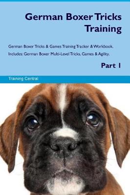 Book cover for German Boxer Tricks Training German Boxer Tricks & Games Training Tracker & Workbook. Includes