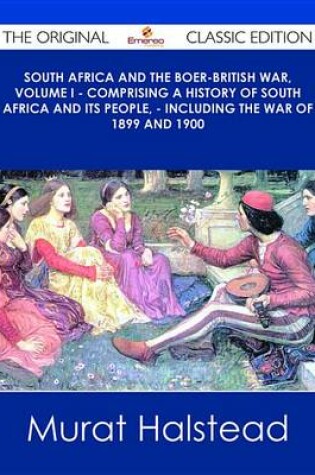 Cover of South Africa and the Boer-British War, Volume I - Comprising a History of South Africa and Its People, - Including the War of 1899 and 1900 - The Original Classic Edition