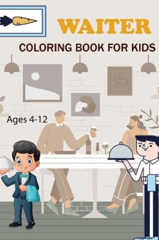 Cover of Waiter Coloring Book For Kids Ages 4-12