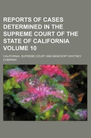 Cover of Reports of Cases Determined in the Supreme Court of the State of California Volume 10