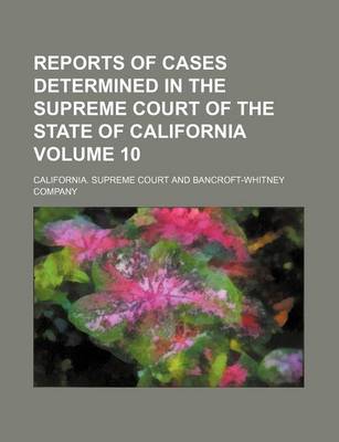 Book cover for Reports of Cases Determined in the Supreme Court of the State of California Volume 10