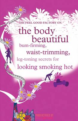 Book cover for The "Feel Good Factory" on the Body Beautiful