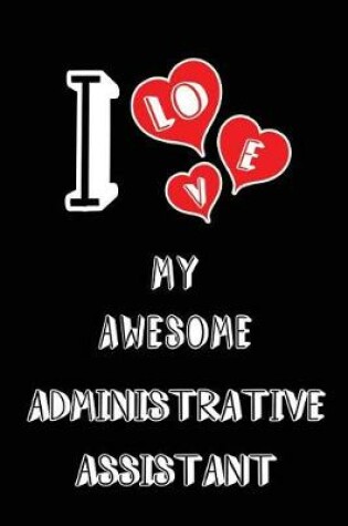 Cover of I Love My Awesome Administrative Assistant