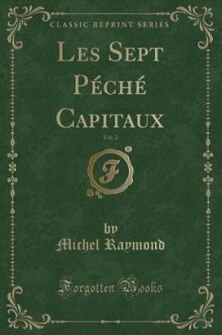 Cover of Les Sept Péché Capitaux, Vol. 2 (Classic Reprint)