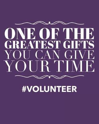 Book cover for One of the Greatest Gifts You Can Give Is Your Time Volunteer