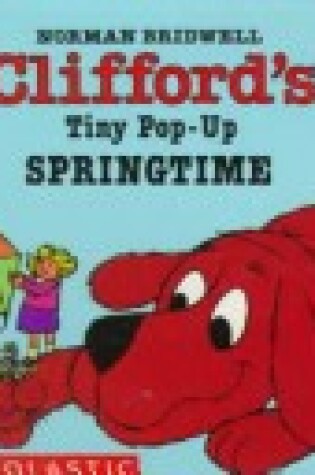 Cover of Clifford's Tiny Pop-Up, Springtime