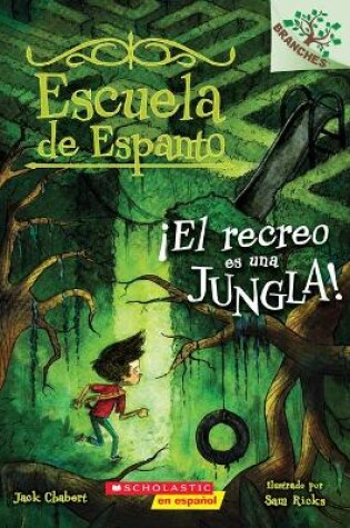 Cover of Escuela de Espanto #3: ¡El Recreo Es Una Jungla! (Recess Is a Jungle)