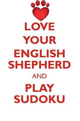 Book cover for LOVE YOUR ENGLISH SHEPHERD AND PLAY SUDOKU ENGLISH SHEPHERD SUDOKU LEVEL 1 of 15